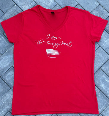 “I Am The Turning Point -Ladies V- neck T-Shirt- 2-Sided-  BACK States Charlie Kirk’s Words.Choice Of Back Or Red. PLEASE CLICK On    Photo For Better Visibility. For purchase at TrumpGirl.com