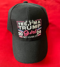 Load image into Gallery viewer, “Yes I’m a Trump Girl-Get Over It” Trump 2024 - 3 Colors . Available @ TrumpGirl.com