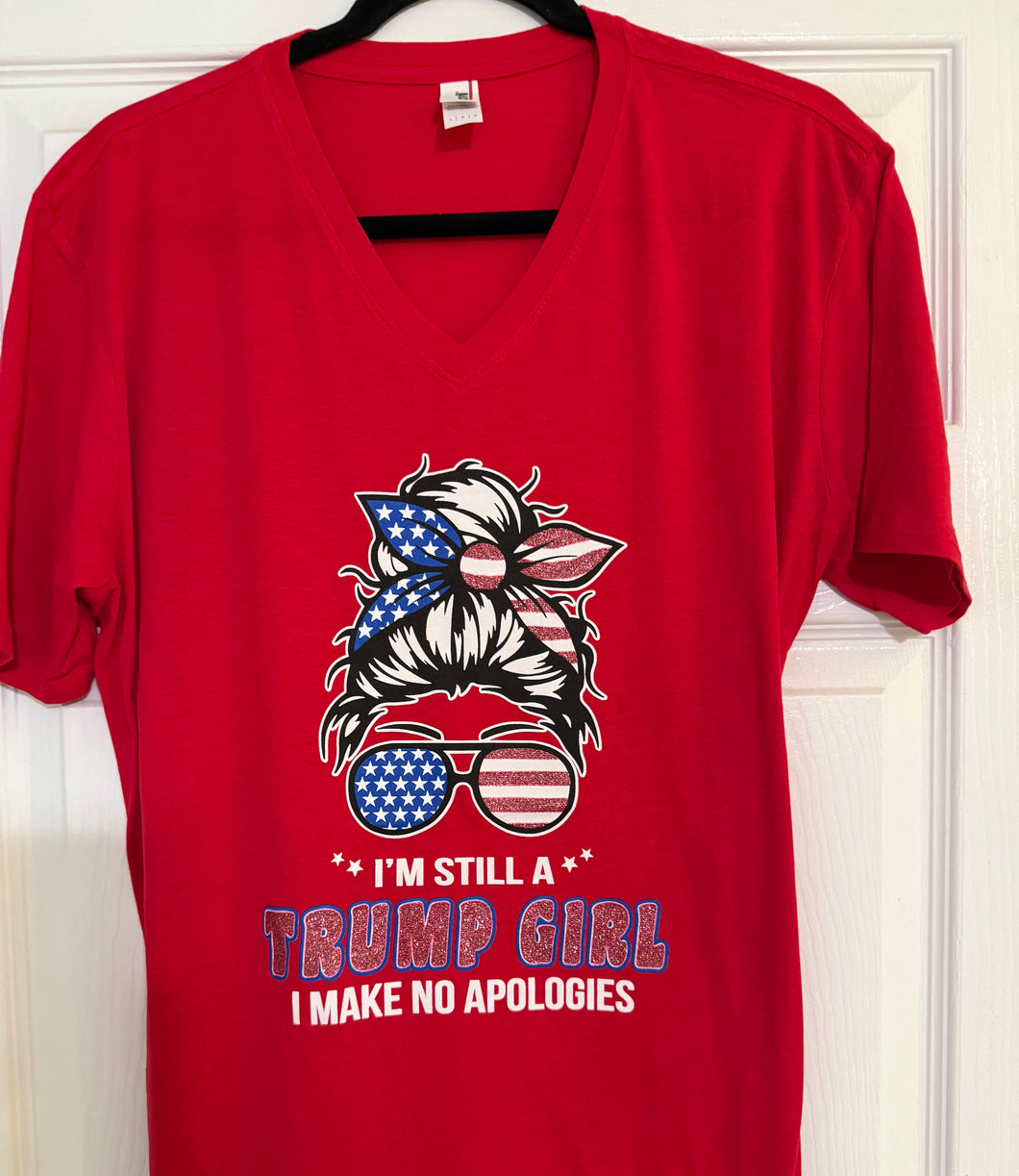 SALE !!! Red with a bit of sparkle V-Neck Shirt “ l’m still a Trump Girl & Make No Apologies “