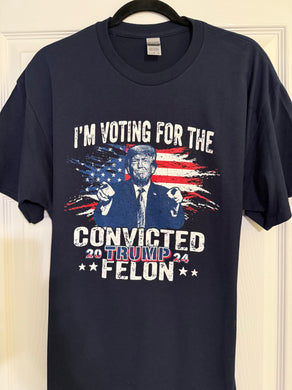 SALE !!! “ I’m voting for the convicted - Trump Felon Shirt.