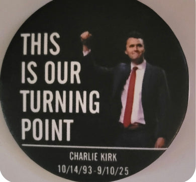 This is our Turning Point -Beautiful, Strong photo of Charlie Kirk 3” 3” Pin/Button - Available@ TrumpGirl.com