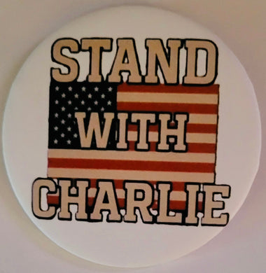 Stand With Charlie - 3” Pin/ Button, Available at TrumpGirl.com
