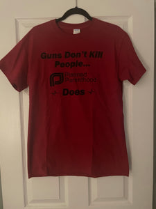 SALE ! Guns Don’t Kill - Planned Parenthood Does T-Shirt