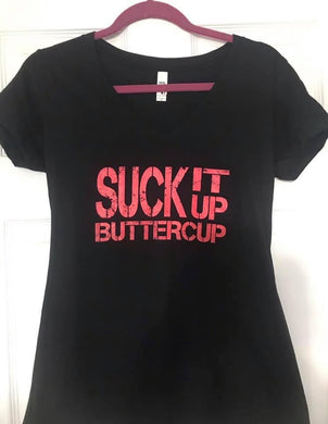 Suck it up Buttercup T-Shirt